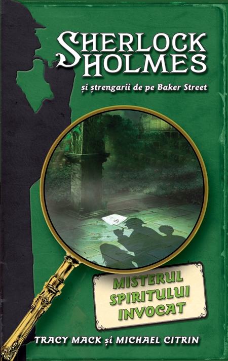Misterul spiritului invocat - Sherlock Holmes si strengarii de pe Baker Street - Tracy Mack