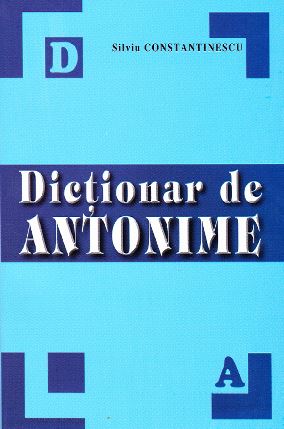Dictionar de antonime - Silviu Constantinescu