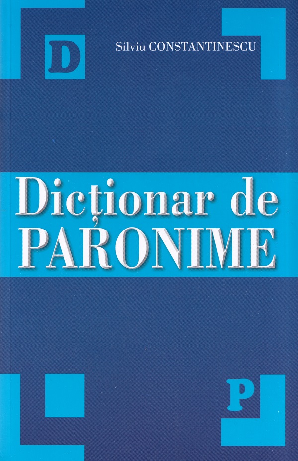 Dictionar de paronime - Silviu Constantinescu