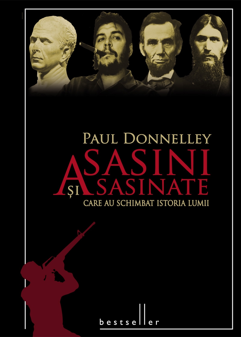 Asasini si asasinate care au schimbat istoria lumii (cartonat) - Paul Donnelley