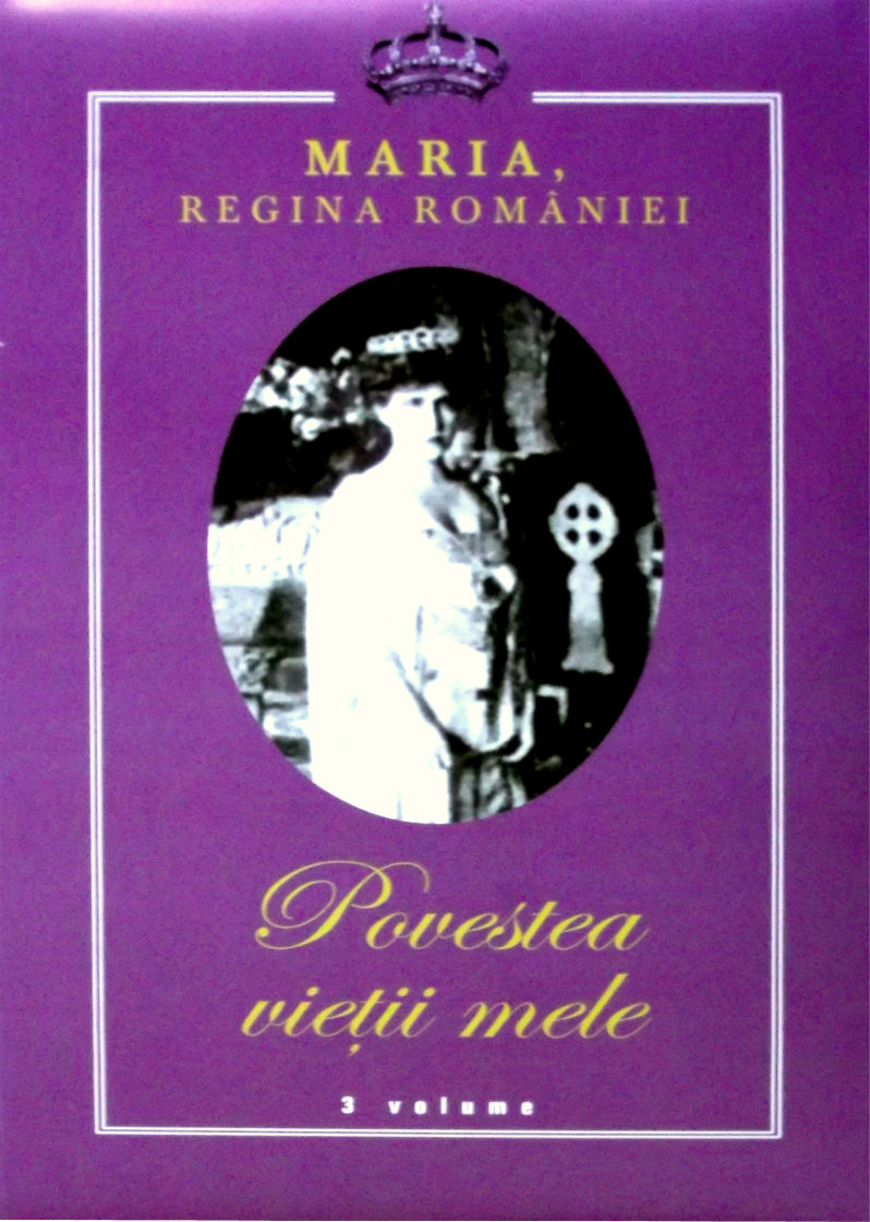 Coperta cărții 'Povestea vietii mele 3 volume 2011 - Maria, Regina Romaniei'