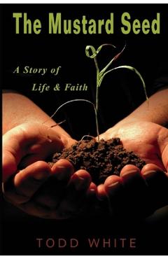 Coperta cărții 'The Mustard Seed: A Story of Life and Faith - Todd White'