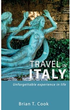 Coperta cărții 'Travel in Italy: Secrets to travel unusual Italy in budget - Brian T. Cook'