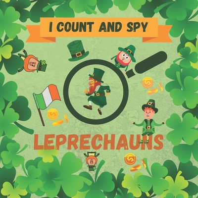 Coperta cărții 'I Spy and Count Leprechauns: Fun St.Patrick's Day Activity Picture Puzzle Book! For Kids, Children, Toddlers 2-5 years'