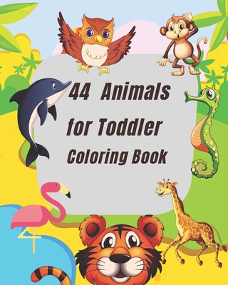 44 Animals for Toddler Coloring Book: This coloring book for children ages 2-4 coloring book for both girls n boys. Lots of pages for kids to enjoy fo - D. B