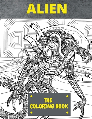 Alien the Coloring Book: Perfect Coloring Books For Adult And Kid to recognize the world of Aliens . - Harry Redmond