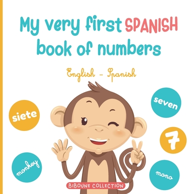 My very first Spanish book of numbers: Let's get counting in English and Spanish - Biboune Collection Editions