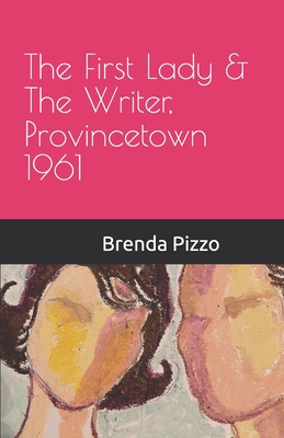 The First Lady & The Writer, Provincetown 1961 - Brenda Pizzo
