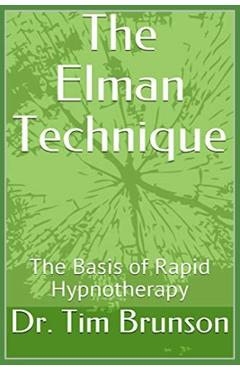 Coperta cărții 'The Elman Technique: The Basis of Rapid Hypnotherapy - Tim Brunson'