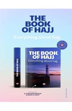Coperta cărții 'The Book of Hajj: Everything about hajj - Sirajudeen Alabebe Ibrahim'