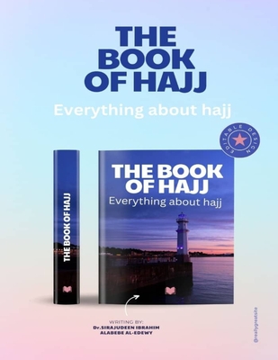 Coperta cărții 'The Book of Hajj: Everything about hajj - Sirajudeen Alabebe Ibrahim'