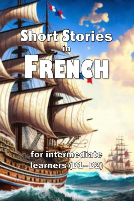 Short Stories in French: for intermediate learners (B1-B2) - David James Young