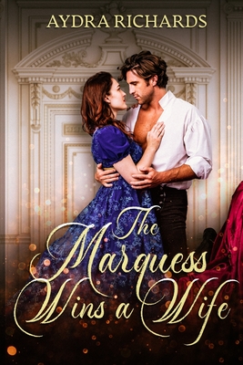 The Marquess Wins a Wife - Aydra Richards