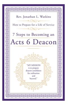 Coperta cărții '7 Steps to Becoming an Acts 6 Deacon: How to Prepare for a Life of Service - Jonathan L. Watkins'
