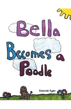 Coperta cărții 'Bella Becomes a Poodle - Deborah Egan'