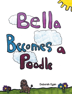 Coperta cărții 'Bella Becomes a Poodle - Deborah Egan'