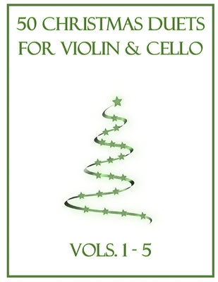 50 Christmas Duets for Violin and Cello: Vols. 1-5 - B. C. Dockery