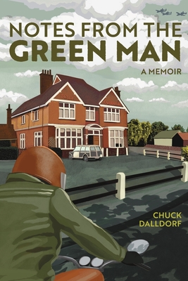 Notes from the Green Man: A Memoir - Chuck Dalldorf
