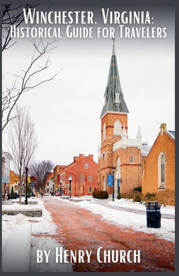 Winchester, Virginia: Historical Guide for Travelers - Henry Church