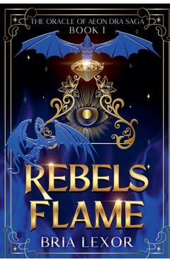 Coperta cărții 'Rebels Flame - Bria Lexor'