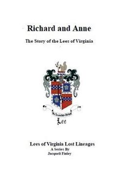 Poza produsului Richard and Anne The Story of the Lees of Virginia - Jacqueli Finley