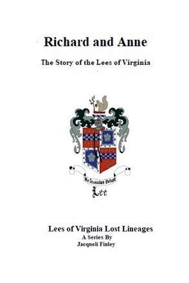 Coperta cărții 'Richard and Anne The Story of the Lees of Virginia - Jacqueli Finley'