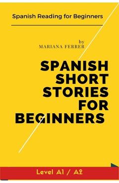 Coperta cărții 'Spanish Short Stories for Beginners: Spanish Reading for Beginners - Mariana Ferrer'