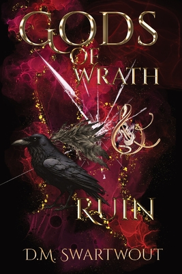 Gods of Wrath and Ruin - D. M. Swartwout