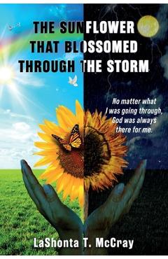 Coperta cărții 'The Sunflower That Blossomed Through The Storm - Lashonta T. Mccray'