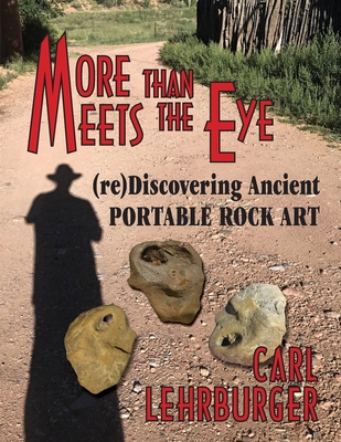 More than Meets the Eye: (re)Discovering Ancient Portable Rock Art - Carl Lehrburger