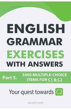 Coperta cărții 'English Grammar Exercises With Answers Part 5: Your Quest Towards C2 - Daniel B. Smith'