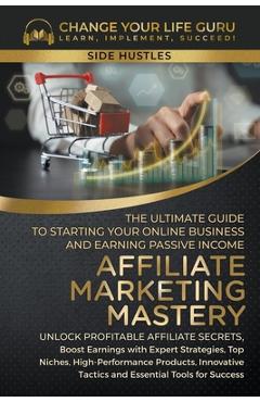 Coperta cărții 'Affiliate Marketing Mastery: The Ultimate Guide to Starting Your Online Business and Earning Passive Income - Change'