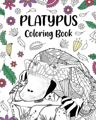 Platypus Coloring Book: Mandala Crafts & Hobbies Zentangle Books, Funny Quotes and Freestyle Drawing - Paperland