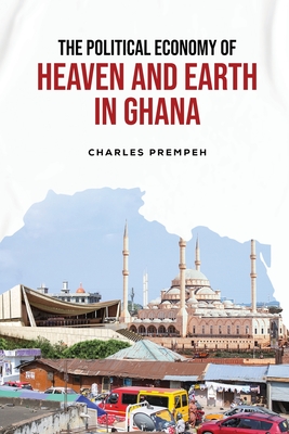 Coperta cărții 'The Political Economy of Heaven and Earth in Ghana - Charles Prempeh'