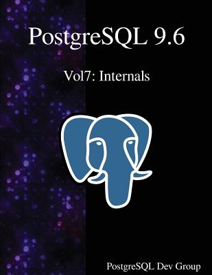 Coperta cărții 'PostgreSQL 9.6 Vol7: Internals - Postgresql Development Group'