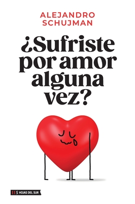 ¿Sufriste por amor alguna vez? - Alejandro Schujman