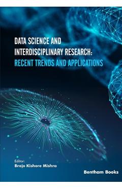 Coperta cărții 'Data Science and Interdisciplinary Research: Recent Trends and Applications - Brojo Kishore Mishra'