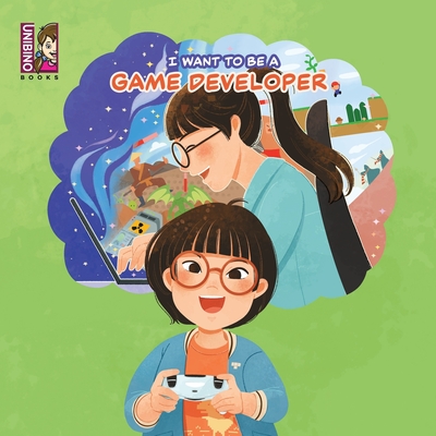 Coperta cărții 'I Want To Be A Game Developer: Turning Passion into Pixels - Exploring the Exciting World of Game Development for Kids'