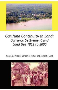 Coperta cărții 'Garifuna Continuity in Land: Barranco Settlement and Land Use 1862 to 2000 - Joseph Orlando Palacio'