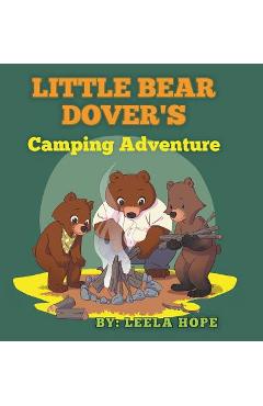 Coperta cărții 'Little Bear Dover's Camping Adventure - Leela Hope'