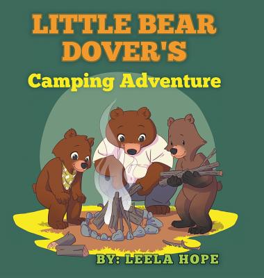 Little Bear Dover's Camping Adventure - Leela Hope