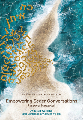 Empowering Seder Conversations Passover Haggadah - Leora Ashman