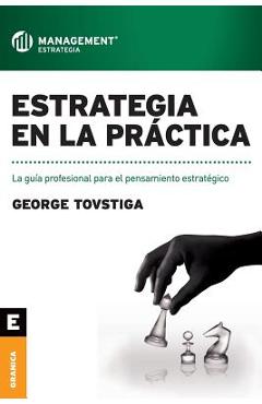 Coperta cărții 'Estrategia en la práctica: La guía profesional para el pensamiento estratégico - George Tovstiga'