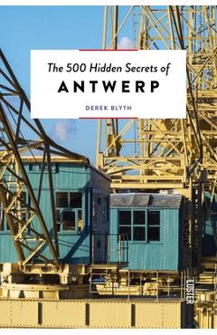 Poza produsului The 500 Hidden Secrets of Antwerp Updated and Revised - Derek Blyth
