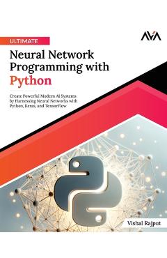 Coperta cărții 'Ultimate Neural Network Programming with Python - Vishal Rajput'