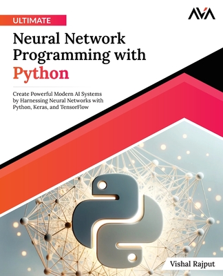 Coperta cărții 'Ultimate Neural Network Programming with Python - Vishal Rajput'
