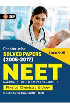 Coperta cărții 'NEET 2022- Class XI-XII Chapter-wise Solved Papers 2005-2017 (Includes 2018 - 21 Solved Papers ) by GKP - G K'