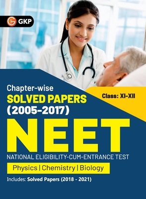 Coperta cărții 'NEET 2022- Class XI-XII Chapter-wise Solved Papers 2005-2017 (Includes 2018 - 21 Solved Papers ) by GKP - G K'
