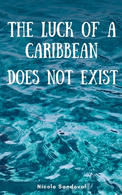 The luck of a Caribbean does not exist - Nicole Sandoval