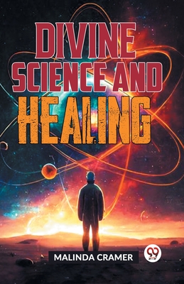Coperta cărții 'Divine Science And Healing - Malinda Cramer'